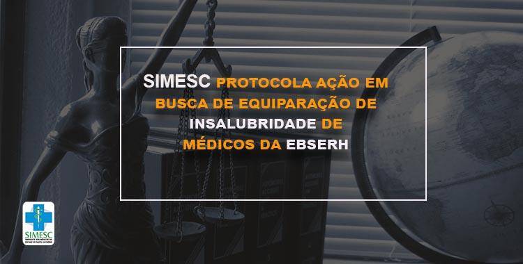 SC: Simesc protocola aÃ§Ã£o em busca de equiparaÃ§Ã£o de insalubridade dos mÃ©dicos da EBSERH