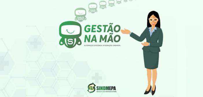 PA: Sindmepa lanÃ§a GestÃ£o na MÃ£o e revoluciona relacionamento com a categoria
